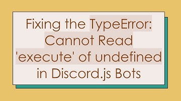 Fixing the TypeError: Cannot Read 