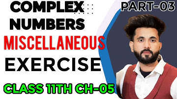 Complex Number Miscellaneous Exercise Solutions Chapter 5 Class 11 Maths NCERT 2022