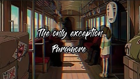 The only exception - Paramore - lyrics ( Slowed + reverb )