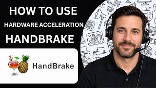How to Use Hardware Acceleration in HandBrake Full Guide 2026