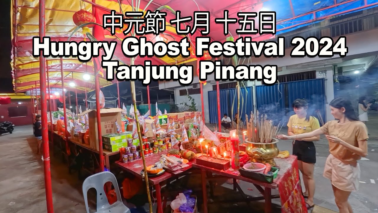 中元節 七月 十五日 Hungry Ghost Festival (Pai Kou Pe) 2024 Tanjung Pinang - YouTube
