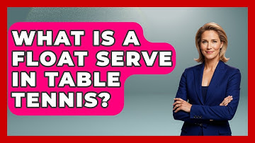 What Is A Float Serve In Table Tennis? - Ping Pong Prodigy