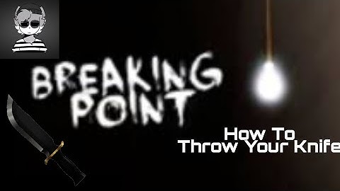 Roblox Breaking Point (How To Throw Knives)