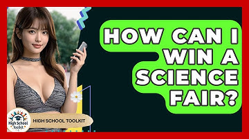 How Can I Win A Science Fair? - High School Toolkit