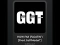'HOW FAR' (FLOATIN')