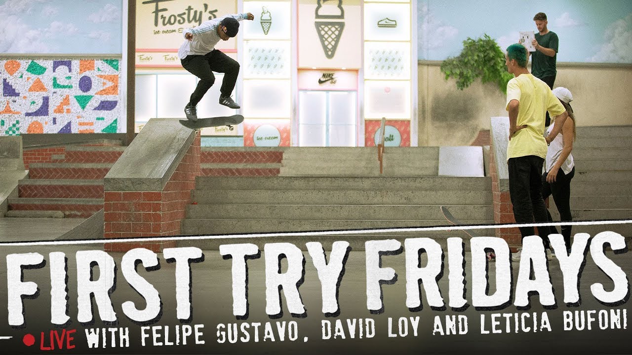 Felipe Gustavo, David Loy, & Leticia Bufoni - First Try Fridays... LIVE!