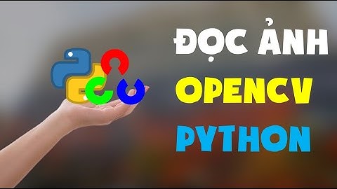 Học OpenCV Python | Cách đọc ảnh từ thư mục bất kỳ
