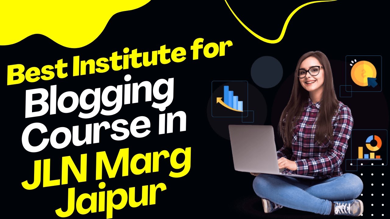 Best Institute for Blogging Course in JLN Marg Jaipur | Top Blogging Training in JLN Marg Jaipur