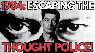 Five Ways To Avoid the Thought Police in 1984!
