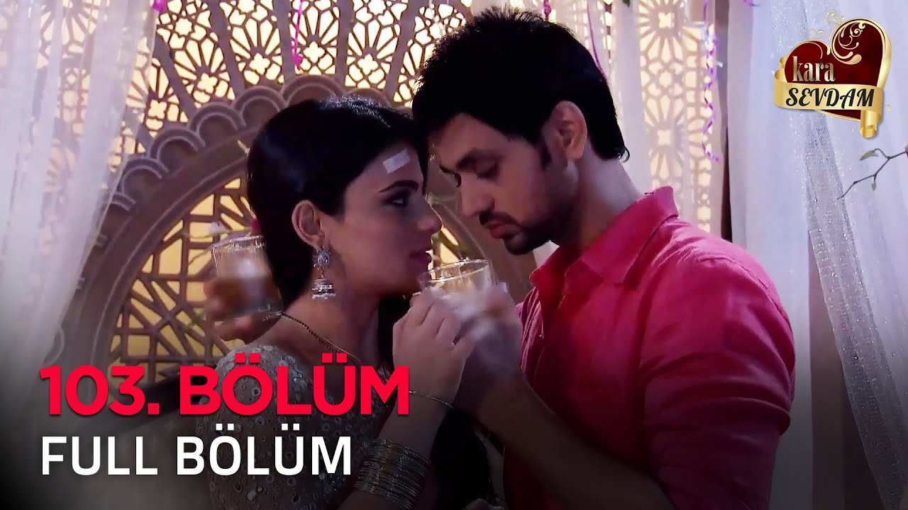 Kara Sevdam 103. Bölüm