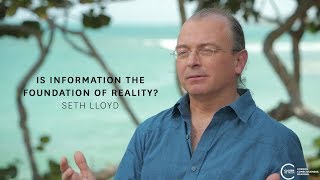 Seth Lloyd - Is Information the Foundation of Reality?