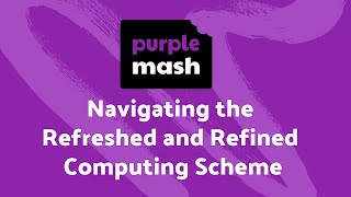 Navigating the Refreshed and Refined Computing Scheme | Purple Mash