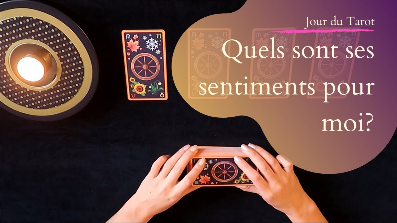 QUELS SONT SES SENTIMENTS POUR MOI? - Tirage de Tarot à choix multiple