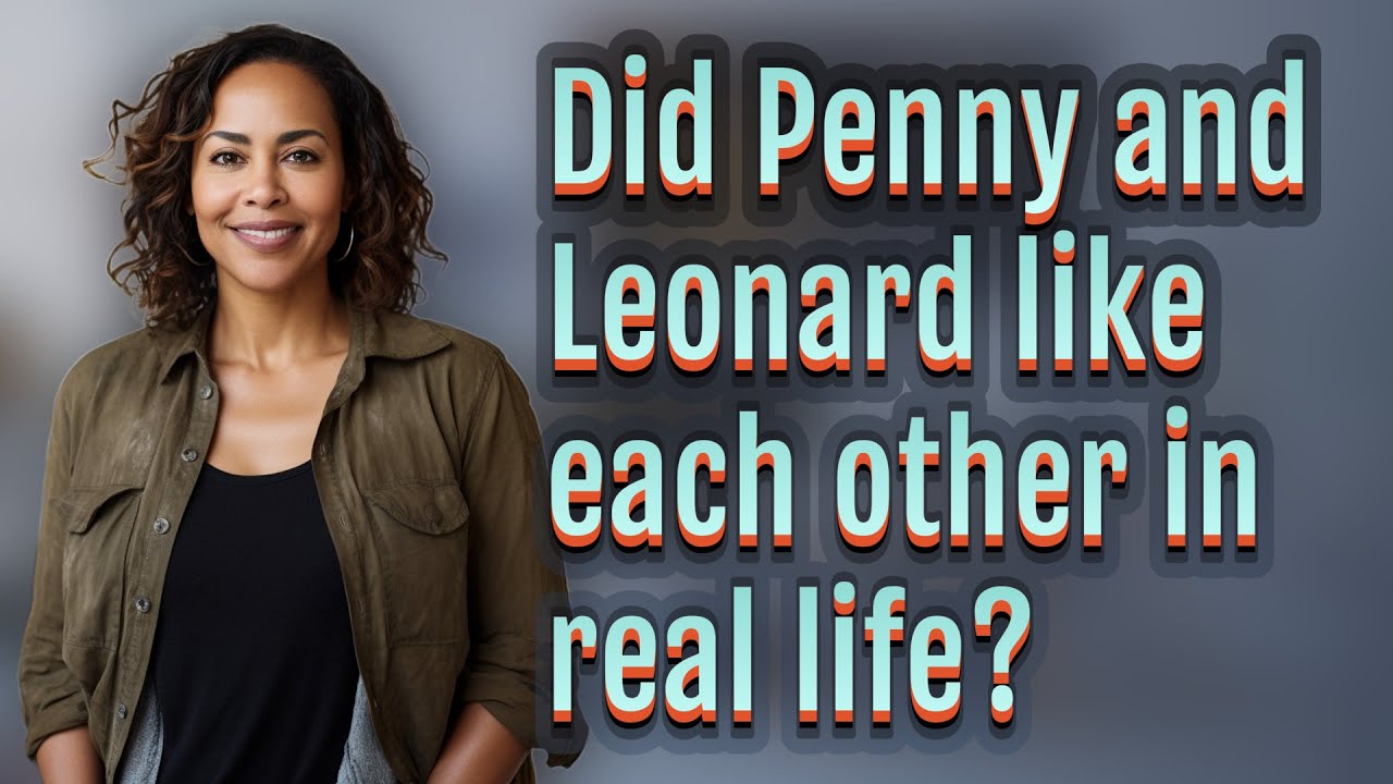 Did Penny And Leonard Like Each Other In Real Life YouTube did-penny-and-leonard-like-each-other-in-real-life-youtube
