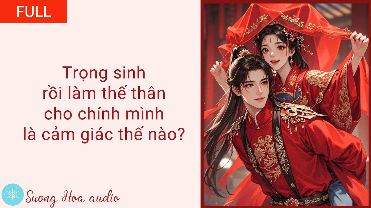 [FULL] Trọng sinh rồi làm thế thân cho chính mình là cảm giác thế nào?