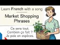 Market Shopping Phrases - DELF A1 - Learn French with a song