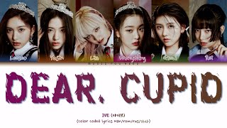 IVE - DEAR.CUPID Color Coded Lyrics ( перевод | кириллизация )