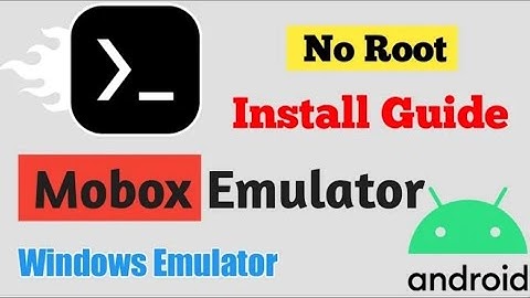 Mobox Emulator Full Install Guide - Windows Emulator for Android