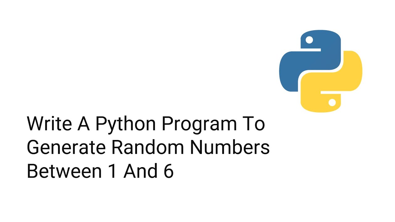 Write A Python Program To Generate Random Numbers Between 1 And 6 - YouTube