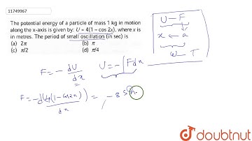 The potential energy of a particle of mass `1kg` in motion along the x- axis is given by: `U = 4(1