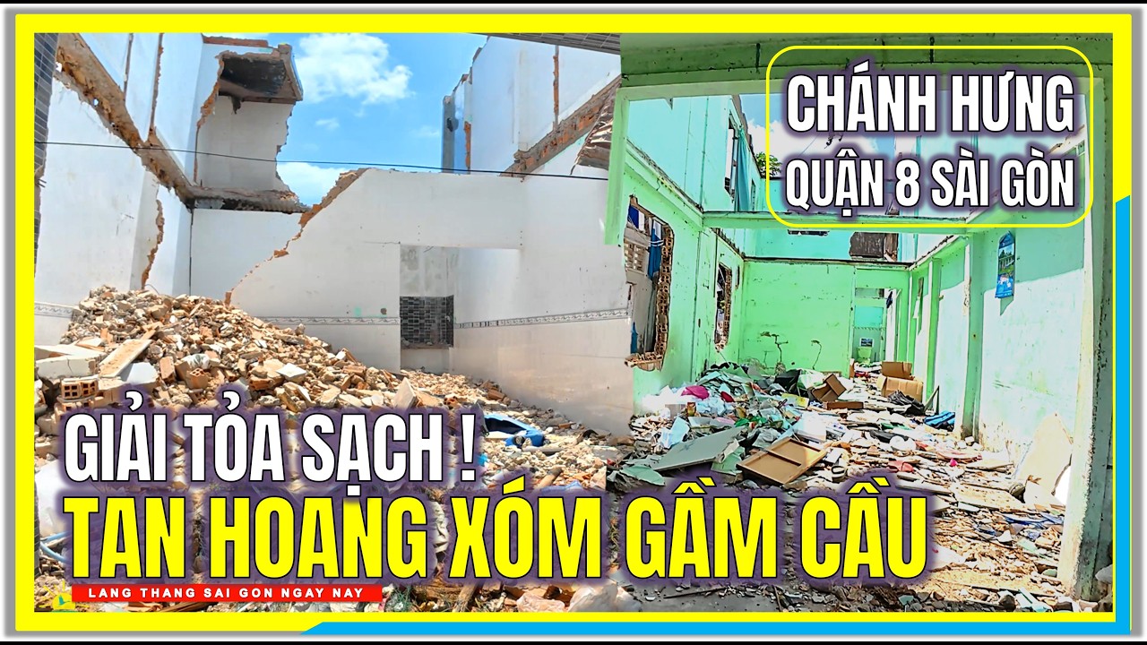 GIẢI TỎA SẠCH ! TAN HOANG XÓM NGHÈO GẦM CẦU | Chánh Hưng Quận 8 Sài Gòn | Cuộc Sống Sài Gòn Ngày Nay