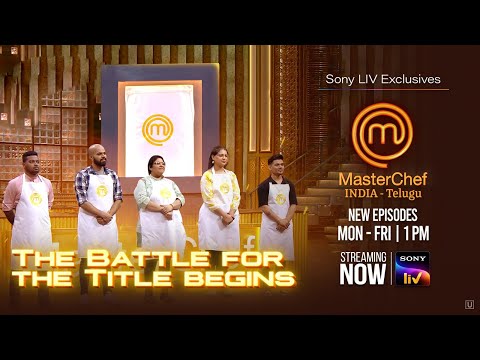 Battle for The Title Begins | MasterChef India Telugu | Stream now on SonyLIV