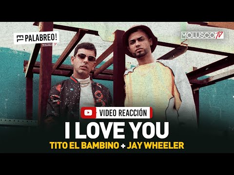 Conversación con TITO EL BAMBINO + #VideoReaccion TEMA “I LOVE YOU” junto a JAY WHEELER #ElPalabreo