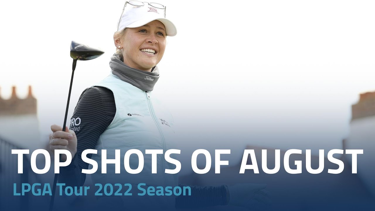 Top Shots of August 2022 LPGA Tour Season