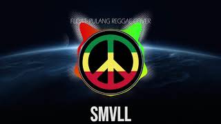 SMVLL Pulang   Float Reggae Cover Version