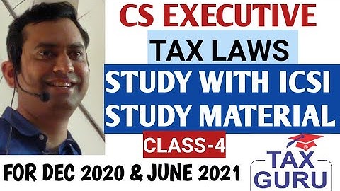 CS EXECUTIVE TAX CLASS-4 FOR DEC 2020/JUNE 2021 BY ICSI STUDY MATERIAL ONLY