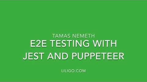 2018 April, BudapestJS Meetup - E2E testing with jest and puppeteer