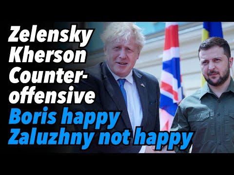Zelensky's Kherson Counteroffensive. Boris happy, Zaluzhny not happy