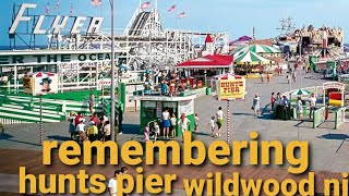 Remembering Hunts Pier in Wildwood, Nj