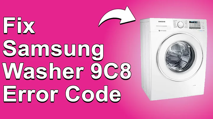 Samsung Washer 9C8 Error Code (What 9C8 Error Means, Causes, And How To Resolve The Problem)