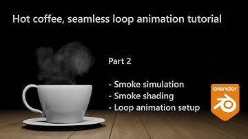 Blender 3D Tutorial : Hot coffee [Blender tutorial], smoke seamless loop animation - Part 2
