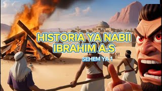 HISTORIA YA NABII IBRAHIM SEHEMU YA KWANZA NO 1.