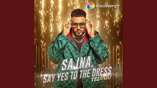 Sajna, Say Yes To The Dress (Telugu)