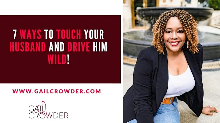7 Ways to Touch Your Husband and Drive Him Wild
