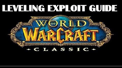 Wow Classic Leveling Exploit Guide, tips, zones, alliance horde, grinding, 1-60, 1-20, 1-30, 1-40