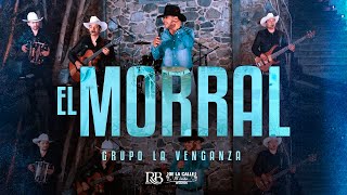 Grupo La Venganza - El Morral (Video Oficial En Vivo)