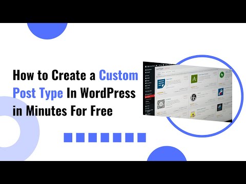 How to  Create a Custom Post Type In WordPress in Minutes