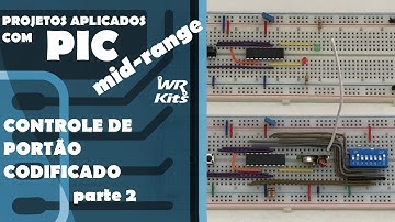 CONTROLE DE PORTÃO CODIFICADO (p2) | Projetos com PIC Mid-Range #10