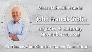 Funeral Mass for John Francis Giblin (10:30AM Saturday, November 11, 2023)