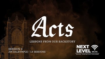 Acts: Lessons from our Backstory - Session 3: A Church like Jesus (Pt. 1) by Jim Dalrymple