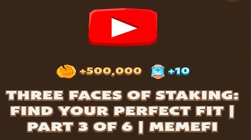 THREE FACES OF STAKING: FIND YOUR PERFECT FIT | PART 3 OF 6 | MEMEFI New Video Code
