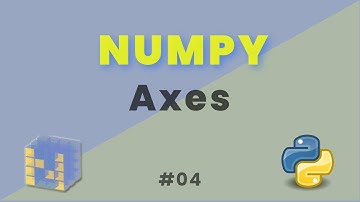 What are Numpy Axes? | Types of Numpy axis | Numpy - series #04