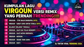 KUMPULAN LAGU VIRGOUN VERSI REMIX PERNAH VIRAL 2026🎧 FULL BASS JEDAG JEDUG | LAGU GALAU ENAKEUN!
