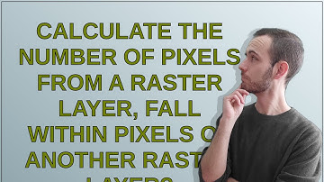 Calculate the number of pixels from a raster layer, fall within pixels of another raster layer?