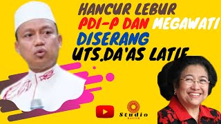 Parah  Ustad Das ad Latif Serang dan Gaspoll Partai PDIP Dan Megawati