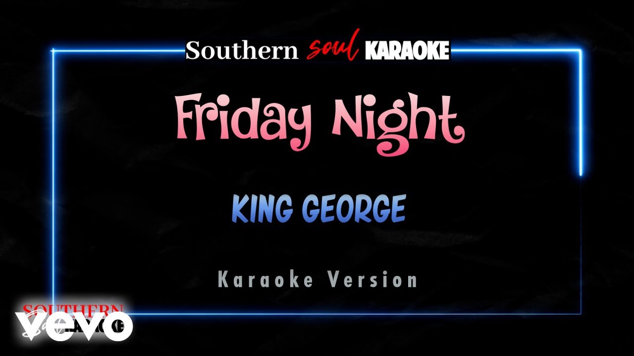 King George - Friday Night (Karaoke) King George - Friday Night (Karaoke)